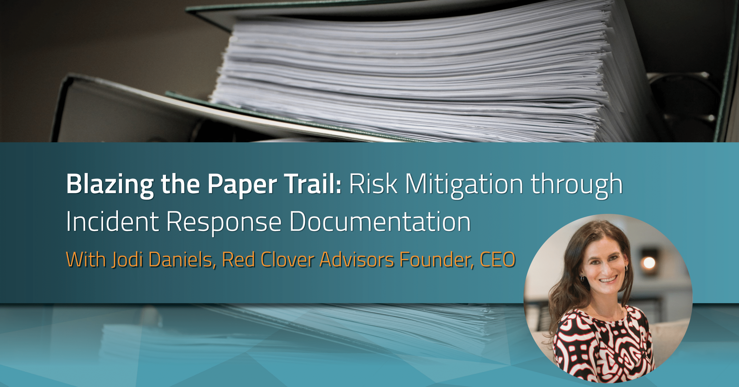 Blazing-the-Paper-Trail-Risk-Mitigation-through-Incident-Response-Documentation
