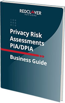 Privacy Risk Assessments: PIA/DPIA Business Guide - Red Clover Advisors